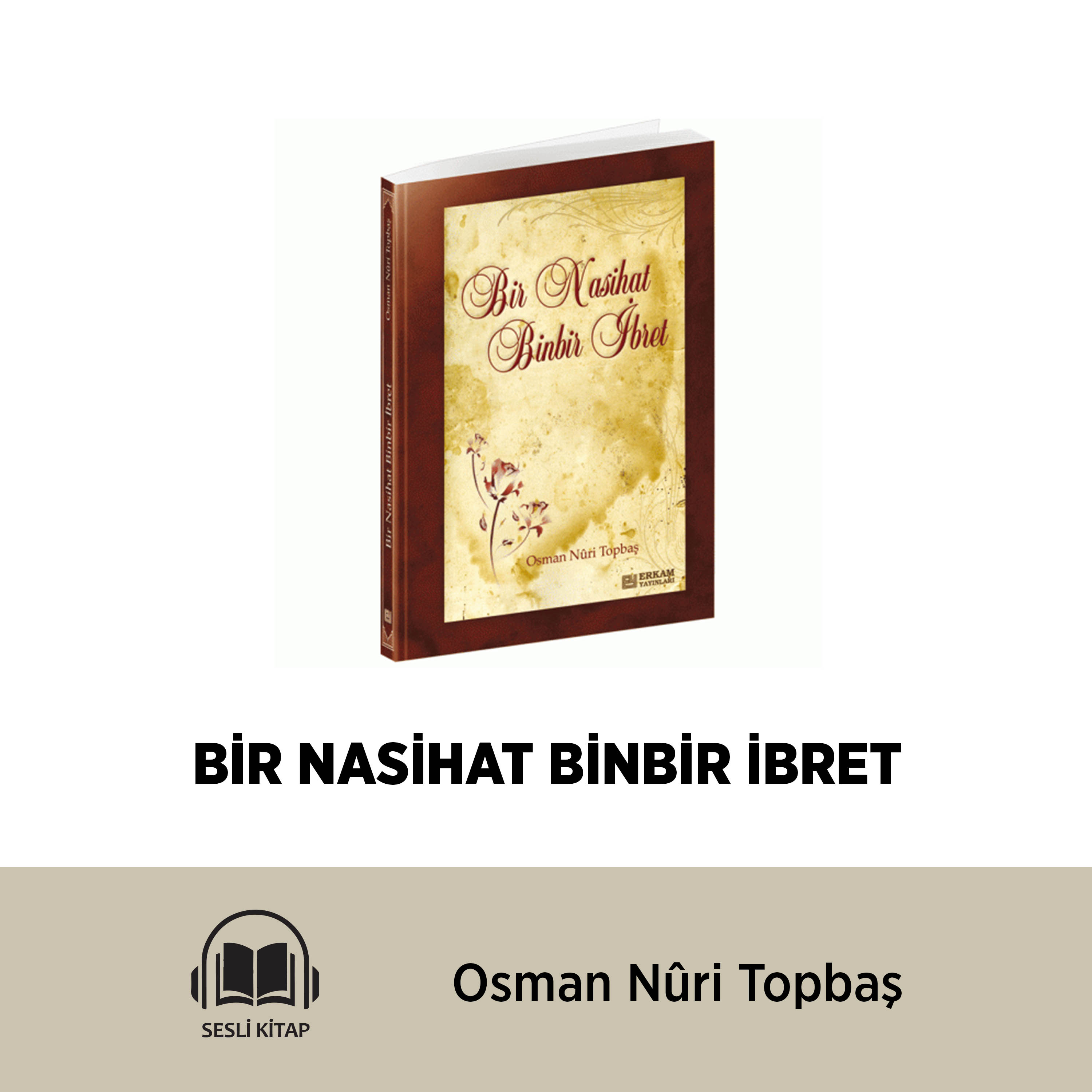 BİR NASİHAT BİNBİR İBRET