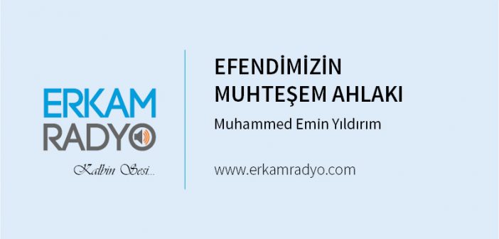 EFENDİMİZİN MUHTEŞEM AHLAKI