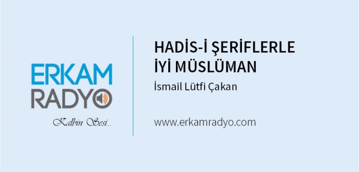 HADİS-İ ŞERİFLERLE İYİ MÜSLÜMAN