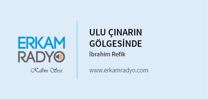 ULU ÇINARIN GÖLGESİNDE