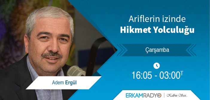 ARİFLERİN İZİNDE HİKMET YOLCULUĞU