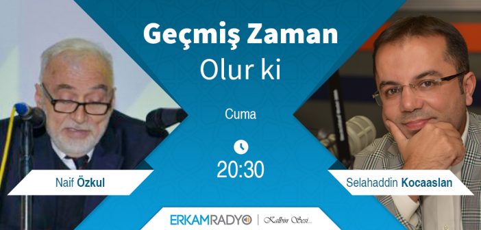 GEÇMİŞ ZAMAN OLUR Kİ